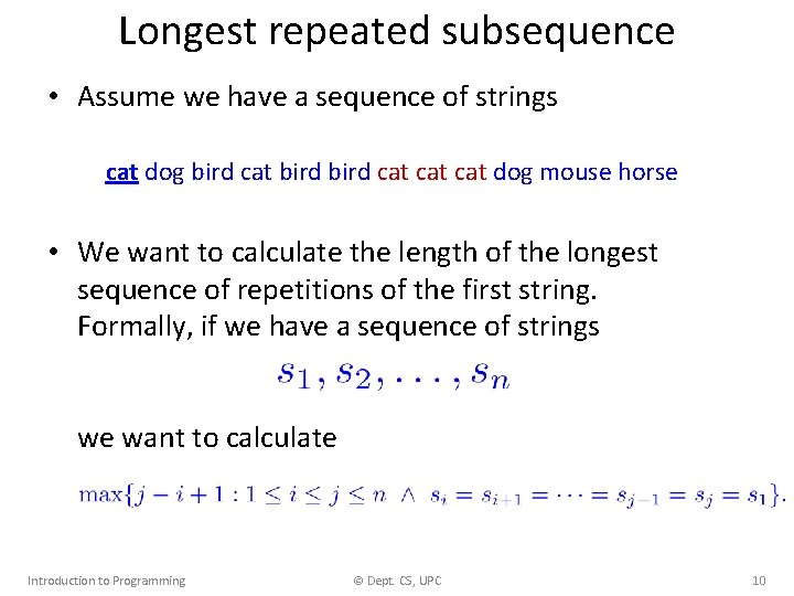Longest repeated subsequence • Assume we have a sequence of strings cat dog bird Longest repeated subsequence • Assume we have a sequence of strings cat dog bird