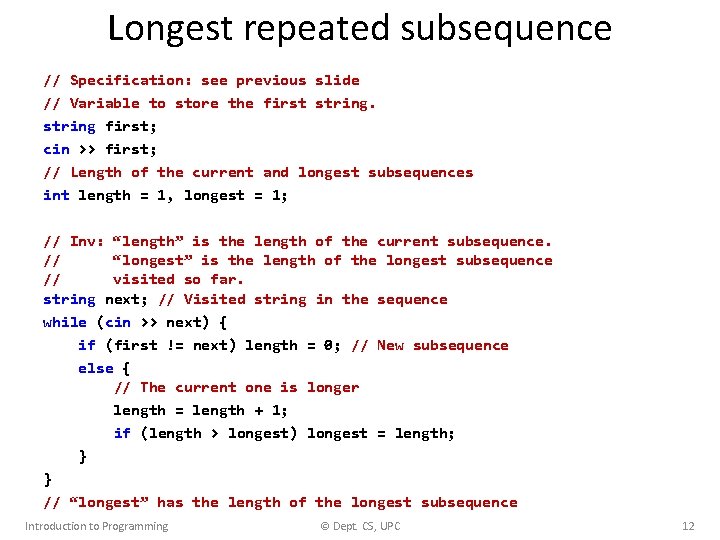 Longest repeated subsequence // Specification: see previous slide // Variable to store the first Longest repeated subsequence // Specification: see previous slide // Variable to store the first