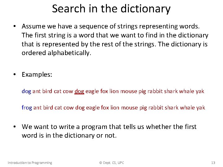 Search in the dictionary • Assume we have a sequence of strings representing words. Search in the dictionary • Assume we have a sequence of strings representing words.