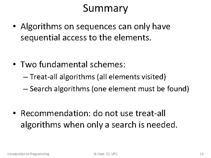 Summary • Algorithms on sequences can only have sequential access to the elements. • Summary • Algorithms on sequences can only have sequential access to the elements. •