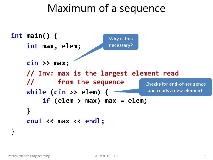 Maximum of a sequence int main() { int max, elem; Why is this necessary? Maximum of a sequence int main() { int max, elem; Why is this necessary?