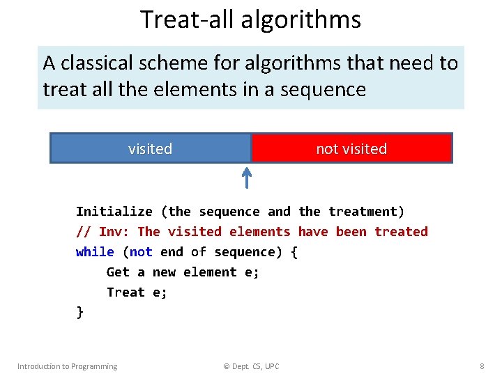 Treat-all algorithms A classical scheme for algorithms that need to treat all the elements Treat-all algorithms A classical scheme for algorithms that need to treat all the elements