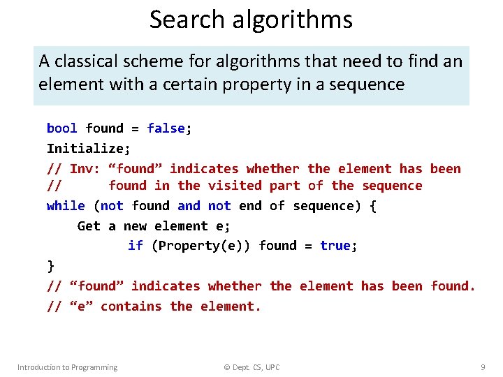 Search algorithms A classical scheme for algorithms that need to find an element with Search algorithms A classical scheme for algorithms that need to find an element with