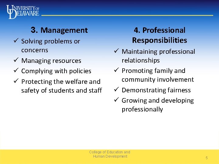 3. Management ü Solving problems or concerns ü Managing resources ü Complying with policies