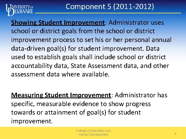 Component 5 (2011 -2012) Showing Student Improvement: Administrator uses school or district goals from