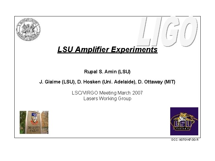 LSU Amplifier Experiments Rupal S. Amin (LSU) J. Giaime (LSU), D. Hosken (Uni. Adelaide),