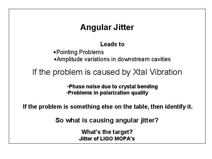 Angular Jitter Leads to ·Pointing Problems ·Amplitude variations in downstream cavities If the problem