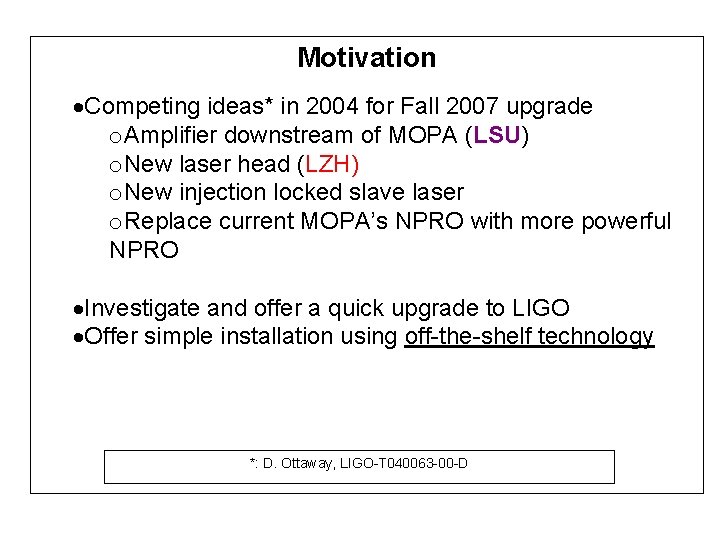 Motivation ·Competing ideas* in 2004 for Fall 2007 upgrade o. Amplifier downstream of MOPA