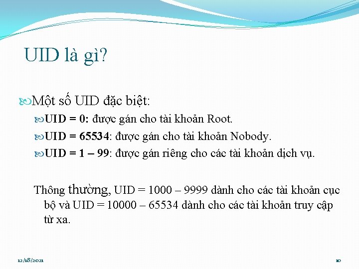 UID là gì? Một số UID đặc biệt: UID = 0: được gán cho