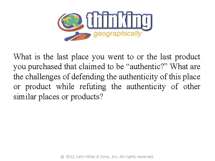 What is the last place you went to or the last product you purchased