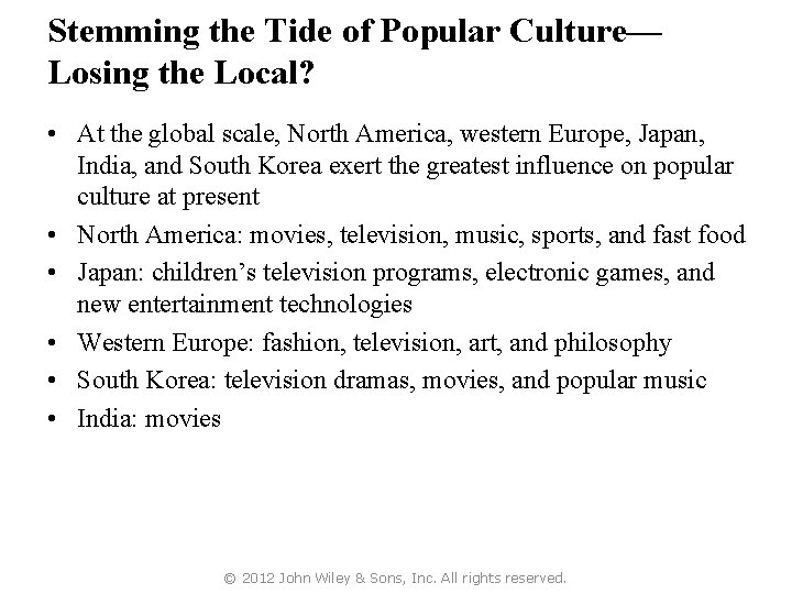 Stemming the Tide of Popular Culture— Losing the Local? • At the global scale,