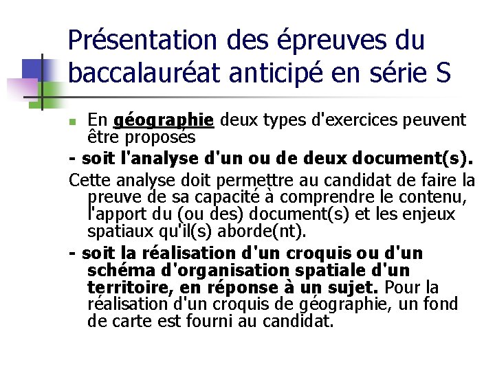 Présentation des épreuves du baccalauréat anticipé en série S En géographie deux types d'exercices