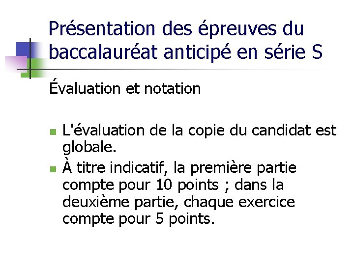 Présentation des épreuves du baccalauréat anticipé en série S Évaluation et notation n n