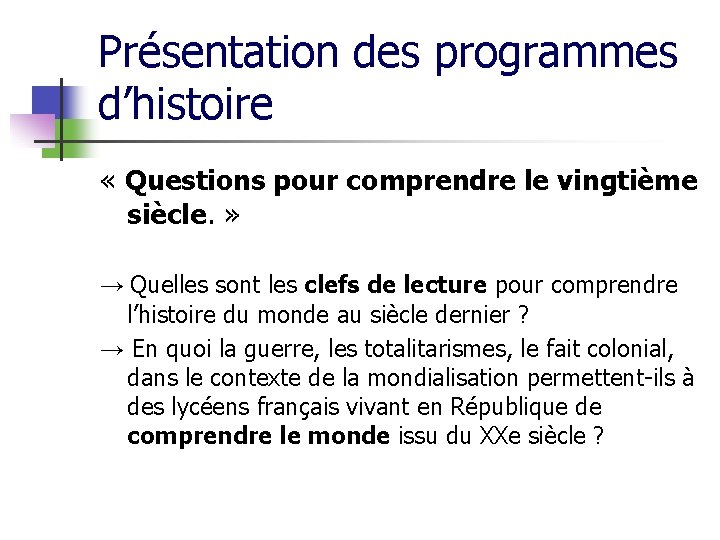 Présentation des programmes d’histoire « Questions pour comprendre le vingtième siècle. » → Quelles