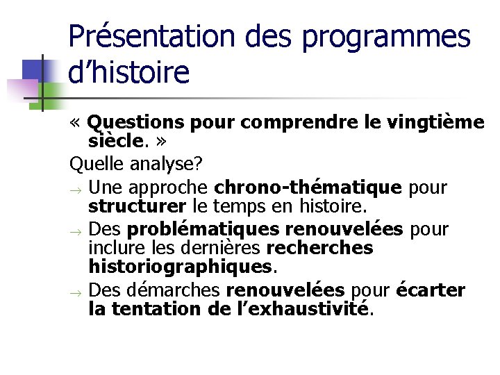 Présentation des programmes d’histoire « Questions pour comprendre le vingtième siècle. » Quelle analyse?