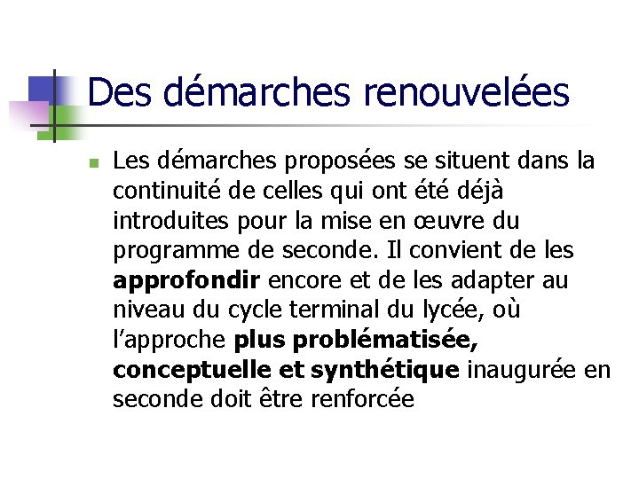 Des démarches renouvelées n Les démarches proposées se situent dans la continuité de celles