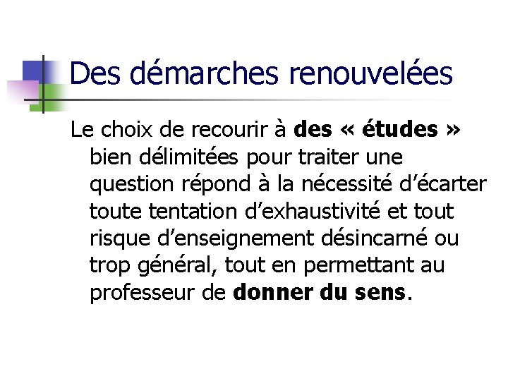 Des démarches renouvelées Le choix de recourir à des « études » bien délimitées