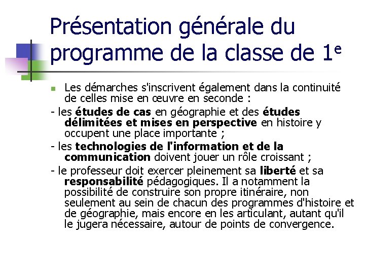 Présentation générale du programme de la classe de 1 e Les démarches s'inscrivent également