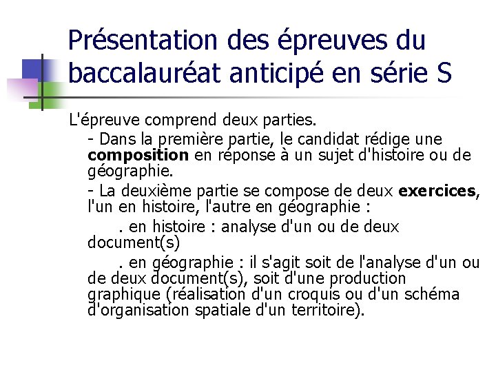 Présentation des épreuves du baccalauréat anticipé en série S L'épreuve comprend deux parties. -