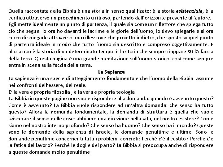 Quella raccontata dalla Bibbia è una storia in senso qualificato; è la storia esistenziale,