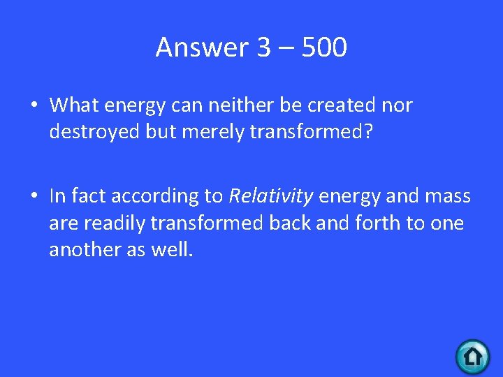 Answer 3 – 500 • What energy can neither be created nor destroyed but