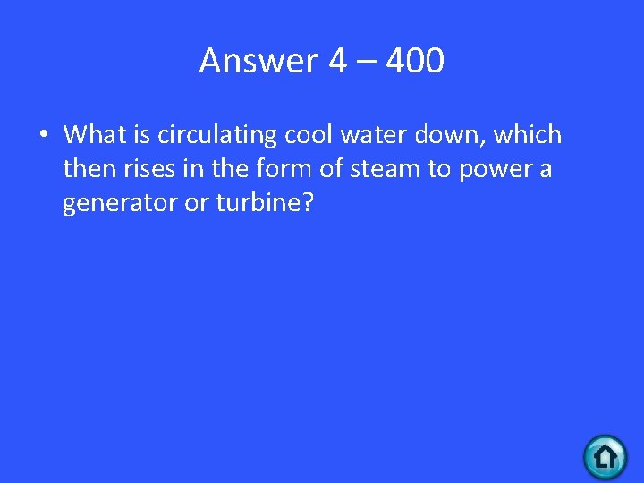 Answer 4 – 400 • What is circulating cool water down, which then rises