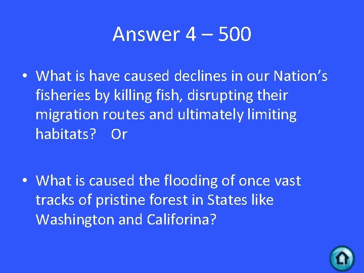 Answer 4 – 500 • What is have caused declines in our Nation’s fisheries