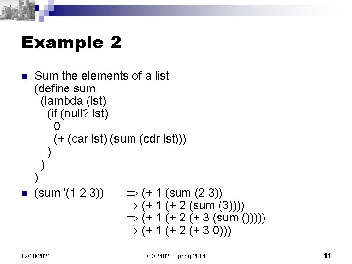 Example 2 n n Sum the elements of a list (define sum (lambda (lst)