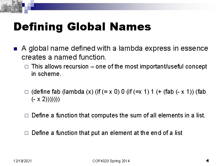 Defining Global Names n A global name defined with a lambda express in essence