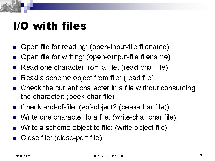 I/O with files n n n n n Open file for reading: (open-input-filename) Open