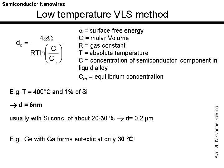 Semiconductor Nanowires Low temperature VLS method a = surface free energy W = molar