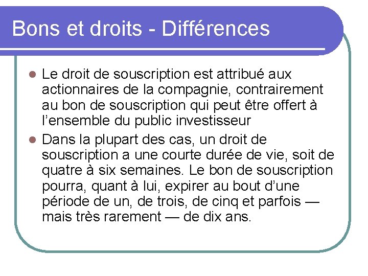 Bons et droits - Différences Le droit de souscription est attribué aux actionnaires de