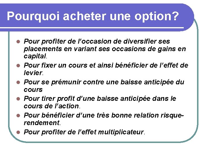 Pourquoi acheter une option? l l l Pour profiter de l’occasion de diversifier ses