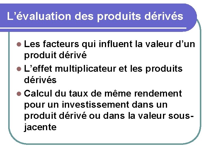 L’évaluation des produits dérivés l Les facteurs qui influent la valeur d’un produit dérivé