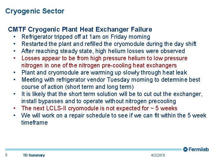 Cryogenic Sector CMTF Cryogenic Plant Heat Exchanger Failure • • • 6 Refrigerator tripped