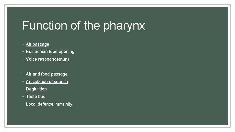 Function of the pharynx • Air passage • Eustachian tube opening • Voice resonance(n,