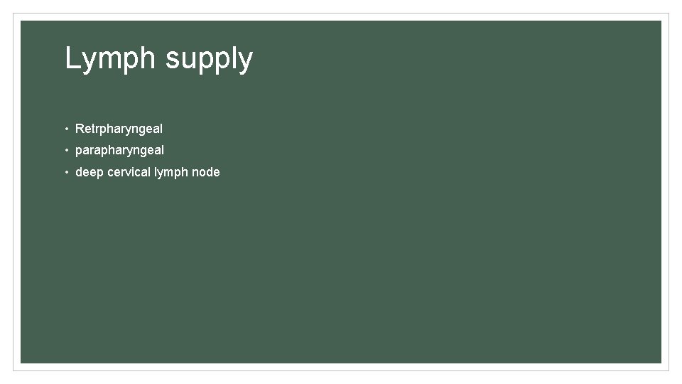 Lymph supply • Retrpharyngeal • parapharyngeal • deep cervical lymph node 