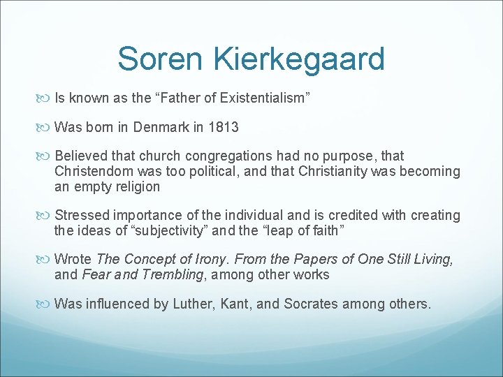 Soren Kierkegaard Is known as the “Father of Existentialism” Was born in Denmark in