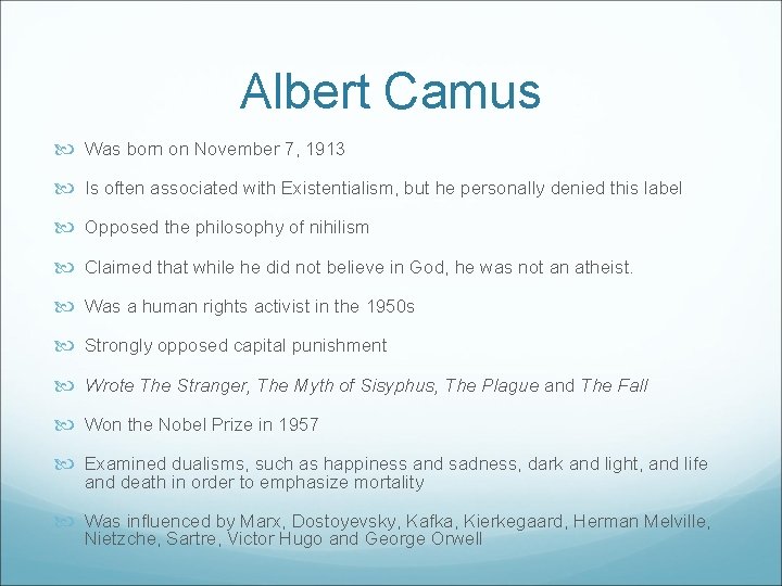 Albert Camus Was born on November 7, 1913 Is often associated with Existentialism, but