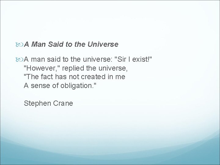  A Man Said to the Universe A man said to the universe: "Sir