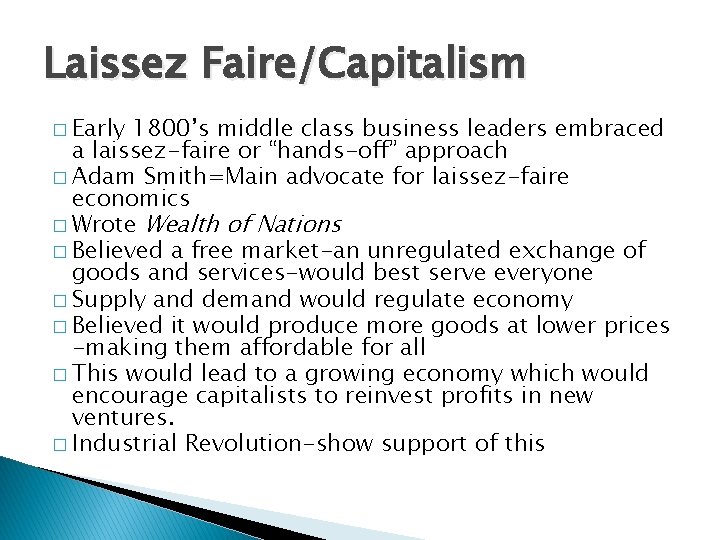 Laissez Faire/Capitalism � Early 1800’s middle class business leaders embraced a laissez-faire or “hands-off”