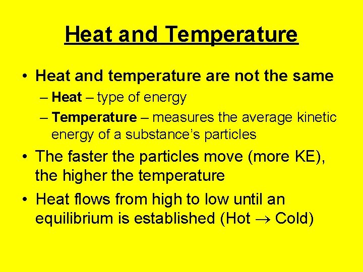 Heat and Temperature • Heat and temperature are not the same – Heat –