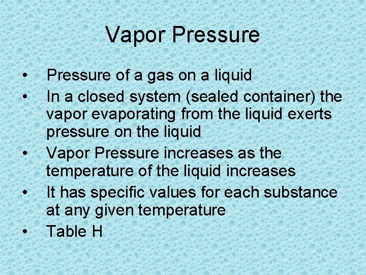 Vapor Pressure • • • Pressure of a gas on a liquid In a