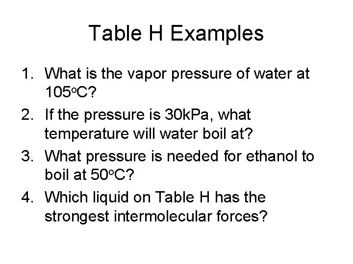 Table H Examples 1. What is the vapor pressure of water at 105 o.