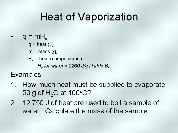Heat of Vaporization • q = m. Hv q = heat (J) m =