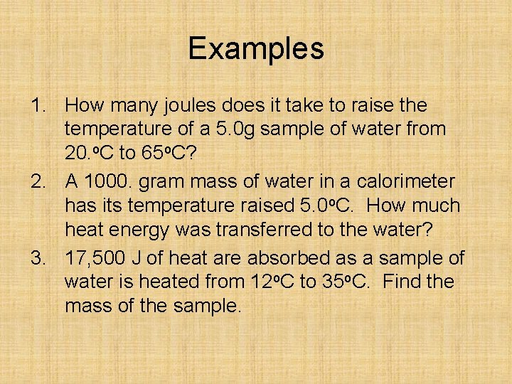 Examples 1. How many joules does it take to raise the temperature of a