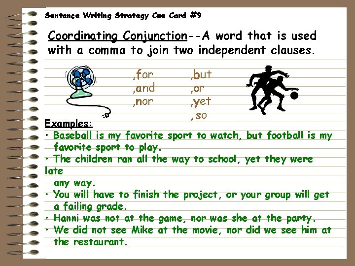 Sentence Writing Strategy Cue Card #9 Coordinating Conjunction--A word that is used with a