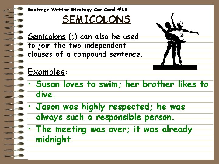 Sentence Writing Strategy Cue Card #10 SEMICOLONS Semicolons (; ) can also be used