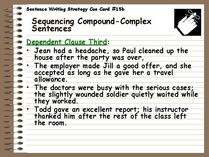 Sentence Writing Strategy Cue Card #15 b Sequencing Compound-Complex Sentences Dependent Clause Third: •