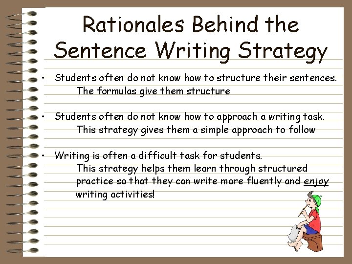 Rationales Behind the Sentence Writing Strategy • Students often do not know how to